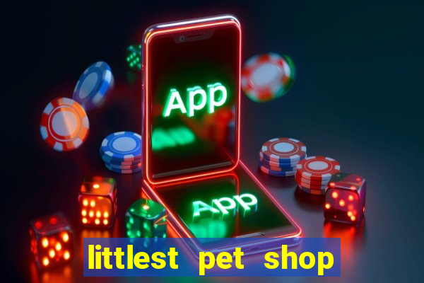 littlest pet shop jogo antigo baixar dinheiro infinito